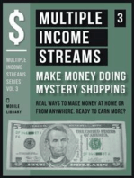 Multiple Income Streams (3) - Make Money Doing Mystery Shopping: Get Paid To Shop and Earn More Money! [ Multiple Income Streams Series - Vol 3 ]