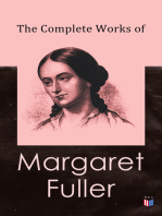 The Complete Works of Margaret Fuller: Woman in the Nineteenth Century, Summer on the Lakes in 1843, Essays, Memoirs, Reviews, Narratives, Poems & Biography by Julia Ward Howe