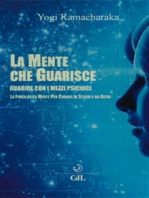 La Mente che Guarisce: Guarire con i mezzi psichici