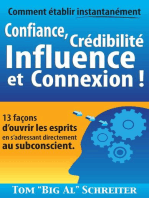 Comment établir instantanément Confiance, Crédibilité Influence et Connexion ! : 13 façons d’ouvrir les esprits en s’adressant directement au subconscient.