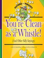 You're Clean as a Whistle!: (And Other Silly Sayings)