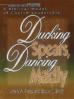 Ducking Spears, Dancing Madly: A Biblical Model of Church Leadership