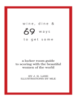 Wine, Dine and 69 Ways to Get Some: A Locker Room Guide to Scoring with the Beautiful Women of the World