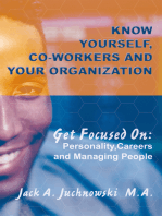 Know Yourself, Co-Workers and Your Organization: Get Focused On: Personality, Careers and Managing People