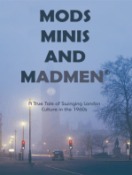 Mods, Minis, and Madmen: A True Tale of Swinging London Culture in the 1960S