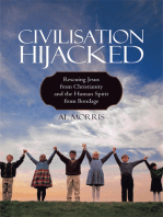 Civilisation Hijacked: Rescuing Jesus from Christianity and the Human Spirit from Bondage