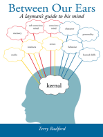 Between Our Ears: A Layman’S Guide to His Mind