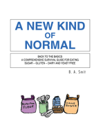 A New Kind of Normal: Back to the Basics a  Comprehensive  Survival  Guide  for  Eating Sugar -- Gluten -- Dairy and Yeast Free