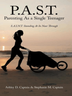 P.A.S.T. Parenting as a Single Teenager: S.A.I.N.T. Standing at in Near Through