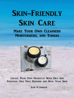 Skin-Friendly Skin Care: Make Your Own Cleansers, Moisturizers, and Toners