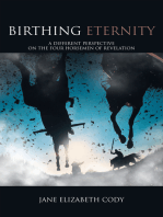 Birthing Eternity: A Different Perspective on the Four Horsemen of Revelation