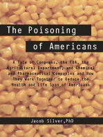 The Poisoning of Americans: A Tale of Congress, the Fda, the Agricultural Department, and Chemical and Pharmaceutical Companies and How They Work Together to Reduce the Health and Life Span of Americans