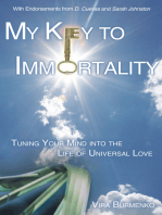 My Key to Immortality: Tuning Your Mind into the Life of Universal Love