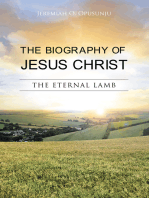 The Biography of Jesus Christ: The Eternal Lamb