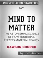 Mind to Matter: The Astonishing Science of How Your Brain Creates Material Reality​​​​​​​ by Dawson Church ​​​​​​​| Conversation Starters