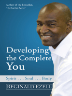 Developing the Complete You: Spirit . . . Soul . . . Body