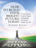 How to Build Your Bright Future Today: A Comprehensive Guide to Prepare Physicians for the Current Health Care Era