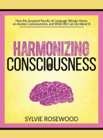 Harmonizing Consciousness: How the Acquired Faculty of Language Wreaks Havoc on Human Consciousness, a