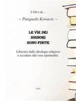 Le vie dei signori sono finite: Liberarsi dalle ideoligie religiose e accedere alla vera spiritualità