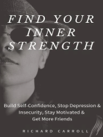 Find Your Inner Strength: Build Self-Confidence, Stop Depression & Insecurity, Stay Motivated & Get More Friends