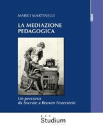 La mediazione pedagogica: Un percorso da Socrate a Reuven Feuerstein