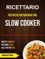 Ricettario per Dieta Chetogenica con Slow Cooker: Ricette Semplici per Dare Gusto alla Vostra Vita