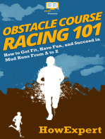 Obstacle Course Racing 101: How to Get Fit, Have Fun, and Succeed in Mud Runs From A to Z