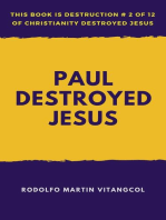 Paul Destroyed Jesus: This book is Destruction # 2 of 12 Of  Christianity Destroyed Jesus