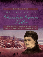 The Case of the Chocolate Cream Killer: The Poisonous Passion of Christiana Edmunds