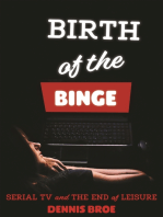 Birth of the Binge: Serial Tv and the End of Leisure