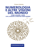 Numerologia e altre visioni del mondo: Come leggere i segni che la realtà ci mostra ogni giorno