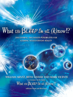 What the Bleep Do We Know!?™: Discovering the Endless Possibilities for Altering Your Everyday Reality