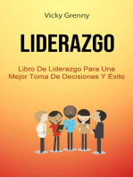 Liderazgo: Libro De Liderazgo Para Una Mejor Toma De Decisiones Y Éxito