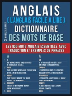 Anglais ( L’Anglais Facile a Lire ) Dictionnaire des mots de base: Dictionnaire anglais francais des 850 mots anglais essentiels, avec traduction et exemples de phrases