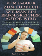 Vom E-Book zum Hörbuch - Wie man ein erfolgreicher Autor wird: Verdienen Sie Geld mit Ihren E-Books, indem Sie sie als Hörbücher verkaufen