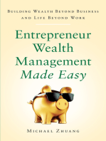 Entrepreneur Wealth Management Made Easy: Building Wealth Beyond Business and Life Beyond Work