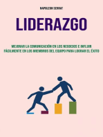 Liderazgo : Mejorar La Comunicación En Los Negocios E Influir Fácilmente En Los Miembros Del Equipo Para Lograr El Éxito