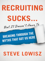 Recruiting Sucks...but It Doesn't Have To: Breaking Through the Myths That Got Us Here