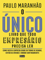 O único livro que todo empresário precisa ler: Como fazer a empresa girar em torno de vendas, evitar as dívidas e inovar continuamente