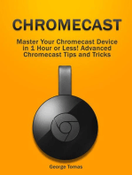 Chromecast: Master Your Chromecast Device in 1 Hour or Less! Advanced Chromecast Tips and Tricks