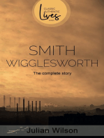 Smith Wigglesworth: The Complete Story