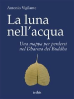 La luna nell'acqua: Una mappa per perdersi nel Dharma del Buddha