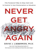 Never Get Angry Again: The Foolproof Way to Stay Calm and in Control in Any Conversation or Situation