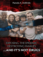 Exposing the Epidemic that Is Destroying Families...: ...and It's Not Drugs