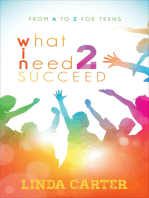 What I Need 2 Succeed: From A to Z for Teens