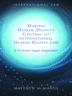 Making Human Dignity Central to International Human Rights Law: A Critical Legal Argument