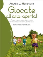 Giocate all’aria aperta!: perché il gioco libero nella natura rende i bambini intelligenti, forti e sicuri