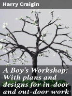 A Boy's Workshop: With plans and designs for in-door and out-door work