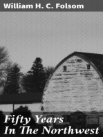 Fifty Years In The Northwest: With An Introduction And Appendix Containing Reminiscences, Incidents And Notes