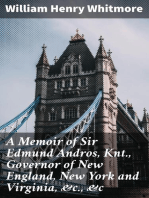 A Memoir of Sir Edmund Andros, Knt., Governor of New England, New York and Virginia, &c., &c